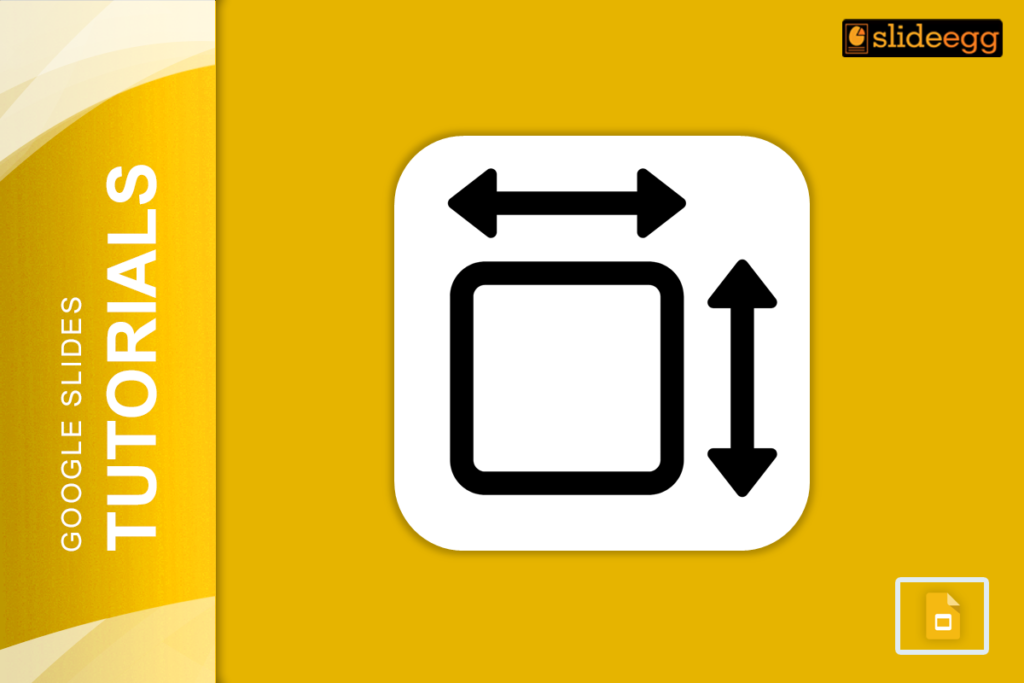 Google Slides tutorial banner with a square and arrows for size adjustment.