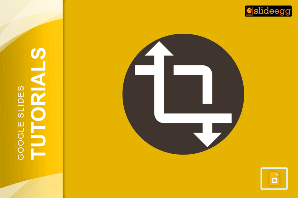 Yellow background with a black circle featuring a white crop tool icon and 'Google Slides Tutorials' text on the left.