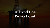 Best Oil and Gas Industry PowerPoint And Google Slides