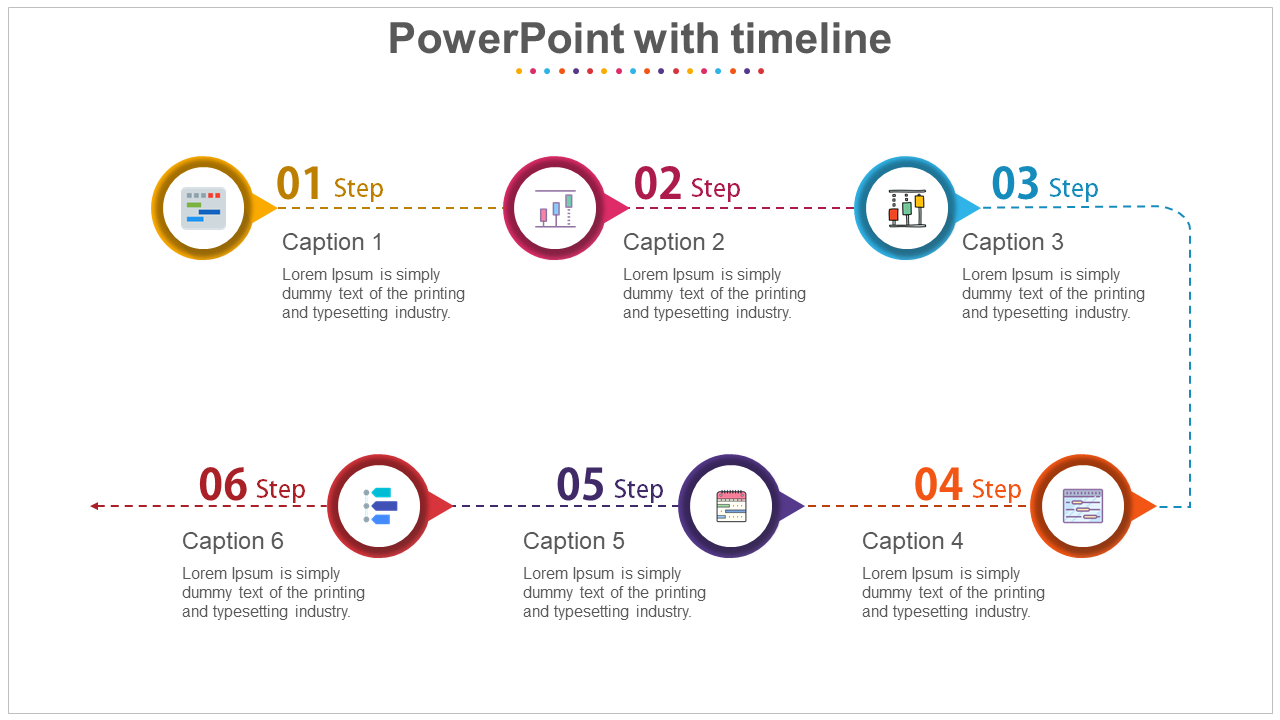 Timeline PPT template with six colored steps, each showing captions for different phases of a process with placeholder text.