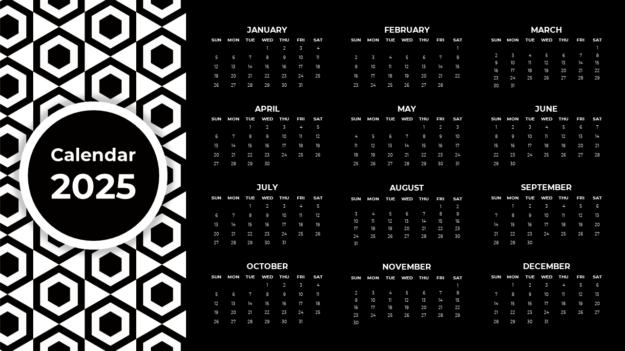 Monochrome 2025 calendar with black background, white text, and hexagonal pattern on the left side.