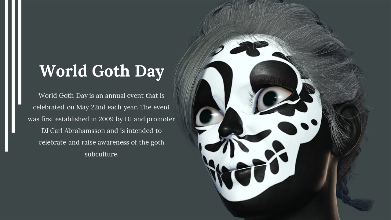 Portrait of a person wearing goth style skull makeup, with text commemorating World Goth day on May 22nd.