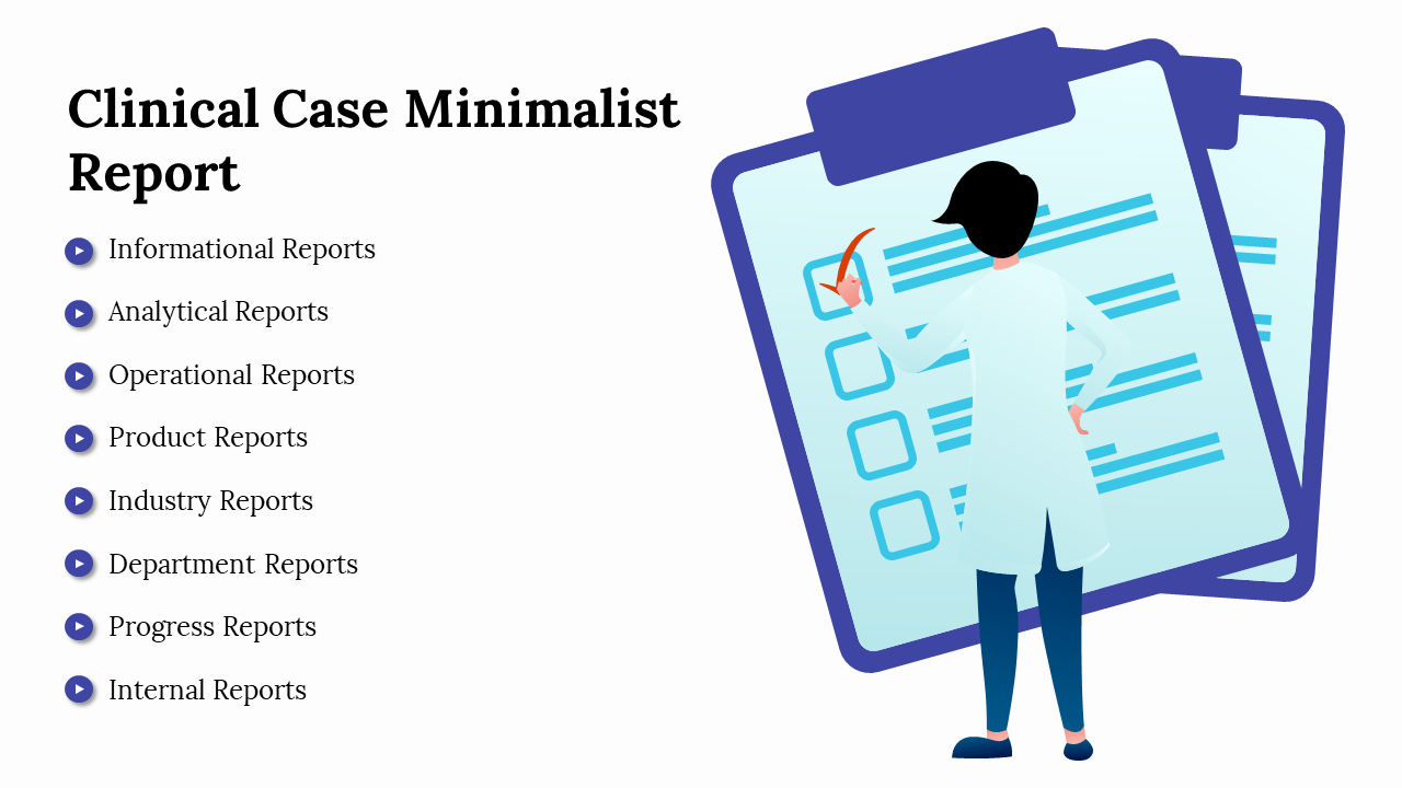 A slide featuring a clinical case minimalist report with a healthcare professional writing on a clipboard with report types.