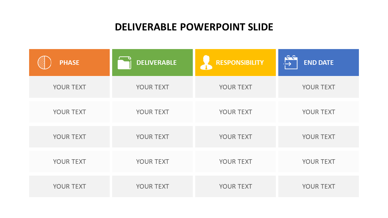 Project deliverables slide with four columns for phase, deliverable, responsibility, and end date, with rows for text.