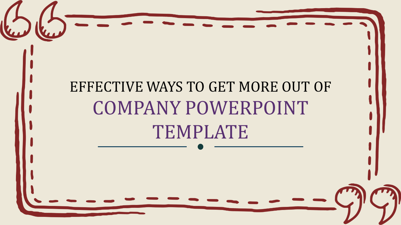 Effective Ways to Get More out of Company PowerPoint template with a decorative quote design.