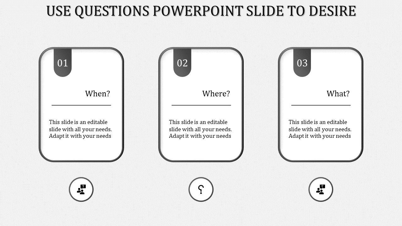 PowerPoint slide with questions for When, Where, and What with placeholder text with grey icons.