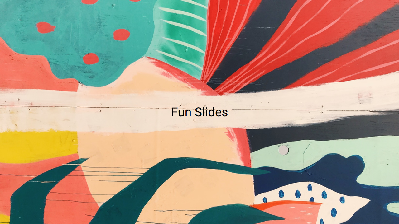 Artistic slide with abstract patterns and colorful shapes, captioned with fun slides at the center.