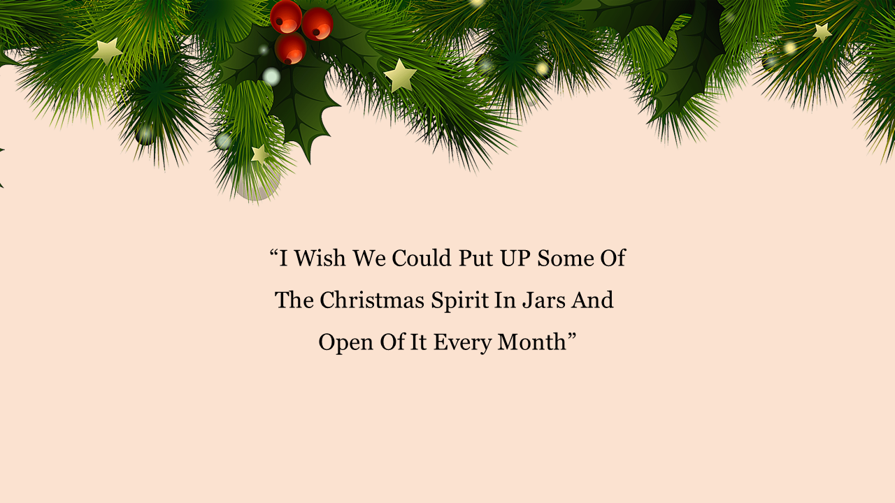 A soft peach background adorned with evergreen pine branches and red berries, framing a quote about the Christmas spirit.