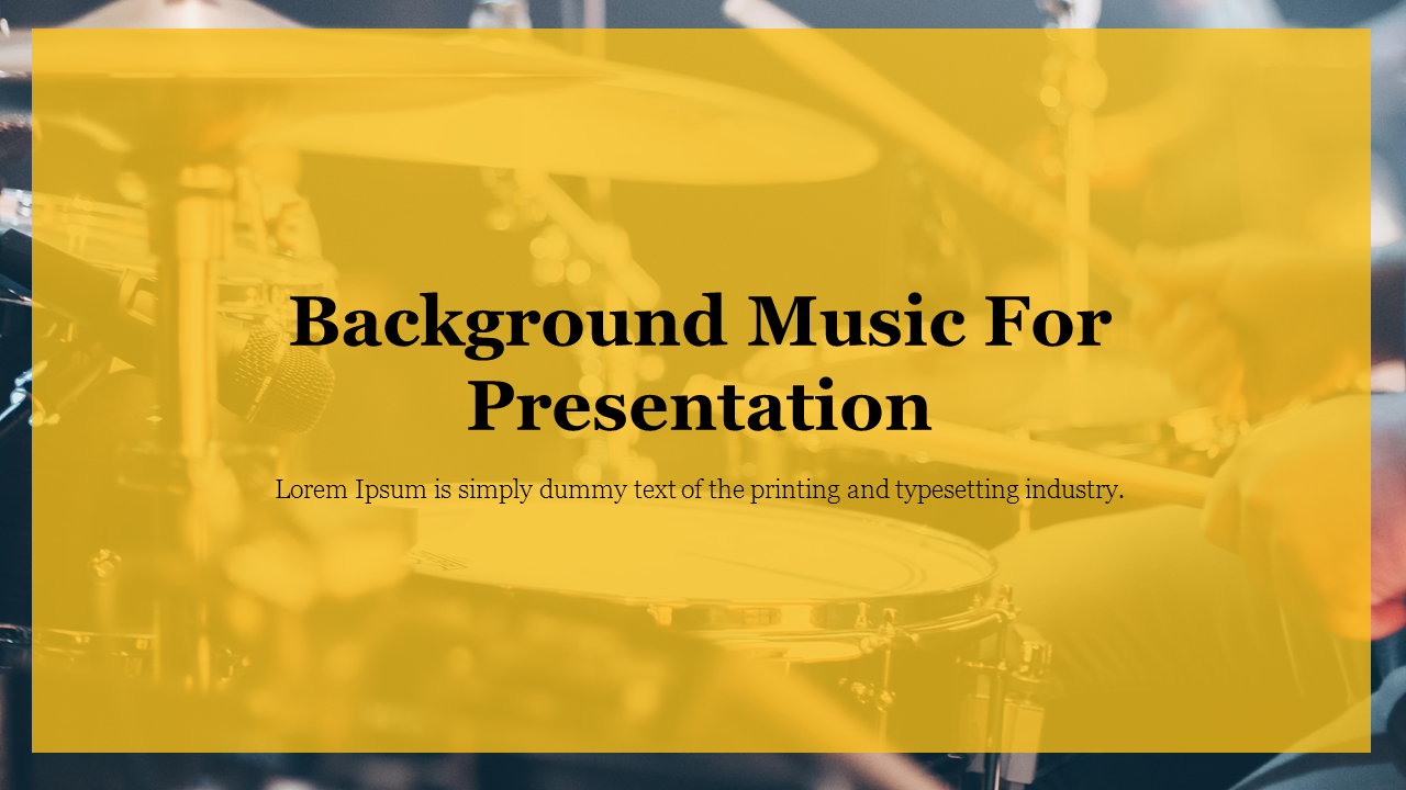 Slide featuring a blurred image of drums with a yellow overlay, and text about background music for presentations.