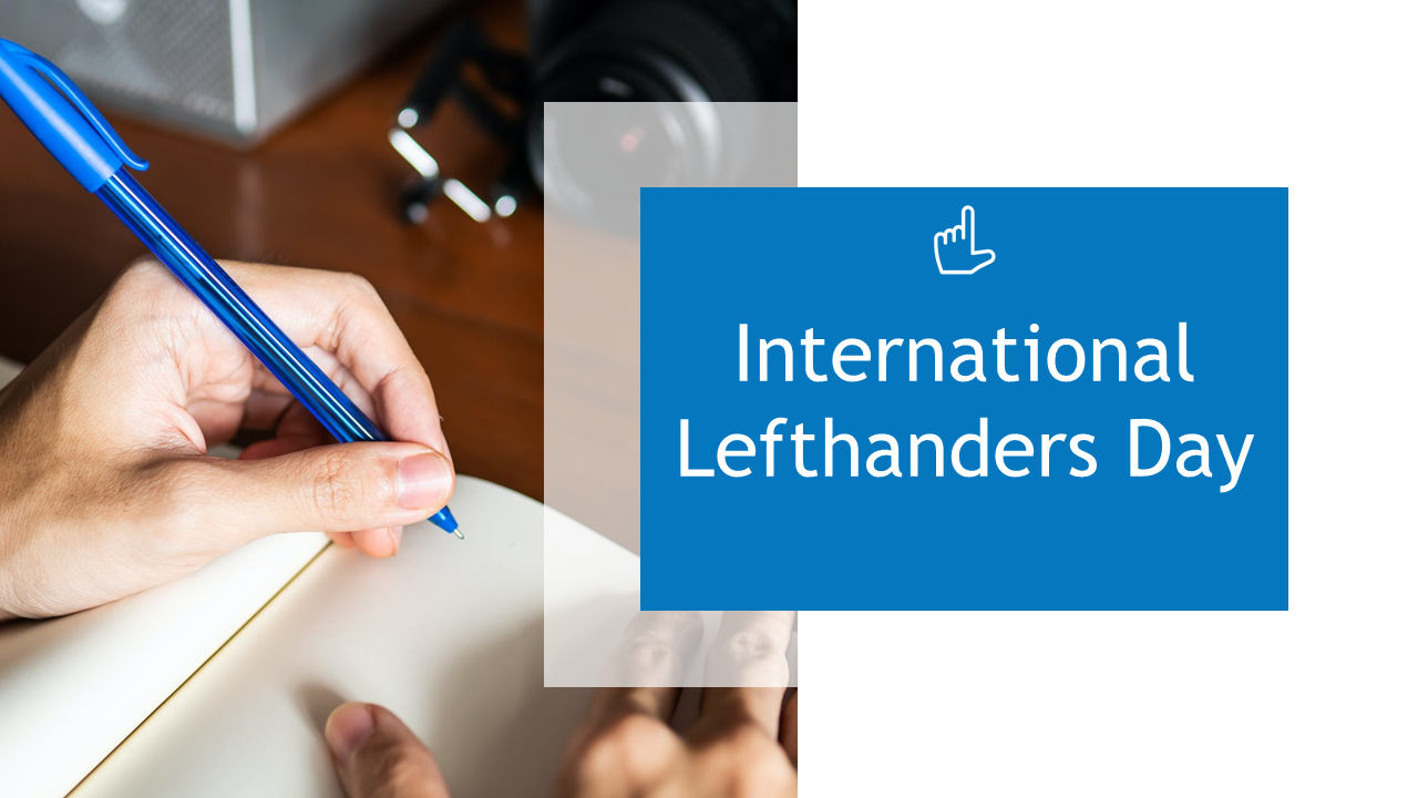 Presentation slide for International Lefthanders day featuring handwriting with a blue pen on a notebook.