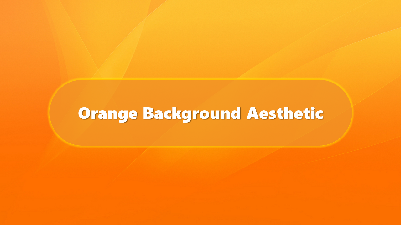 Best Orange Background Aesthetic PPT Presentation