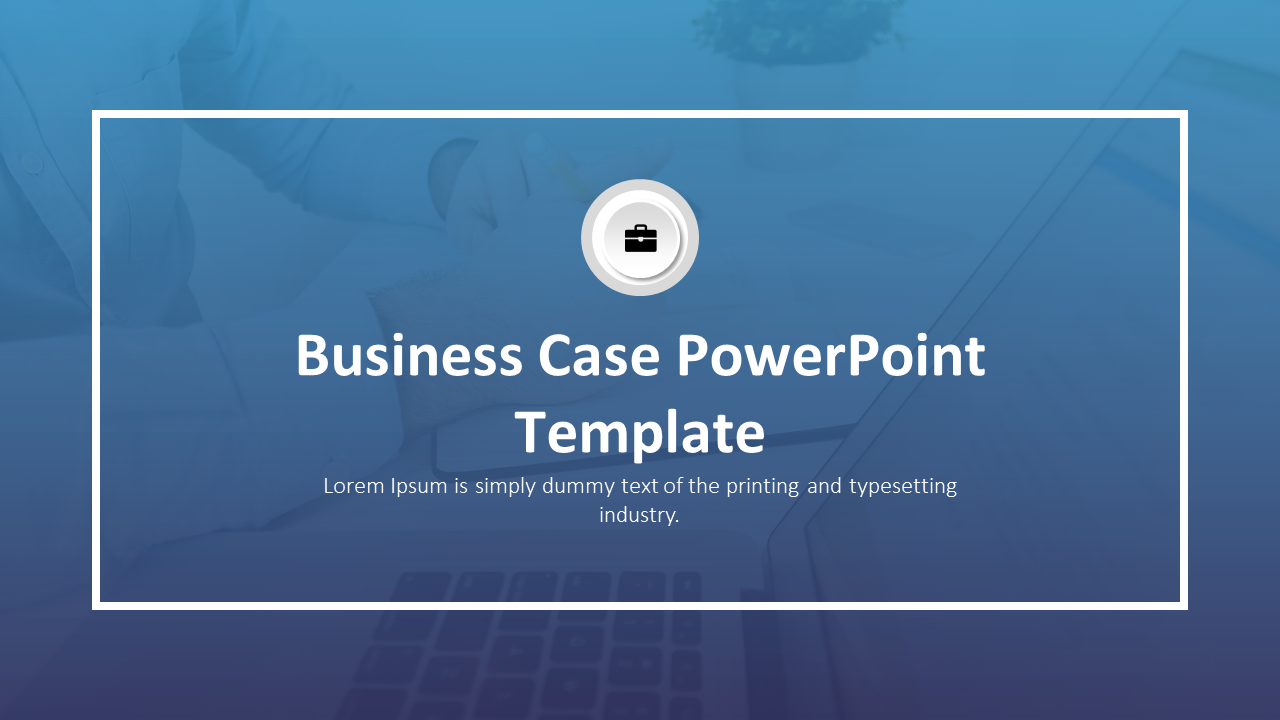 Business case PowerPoint template featuring a close up of a person’s hands with a laptop in the background on a blue theme.