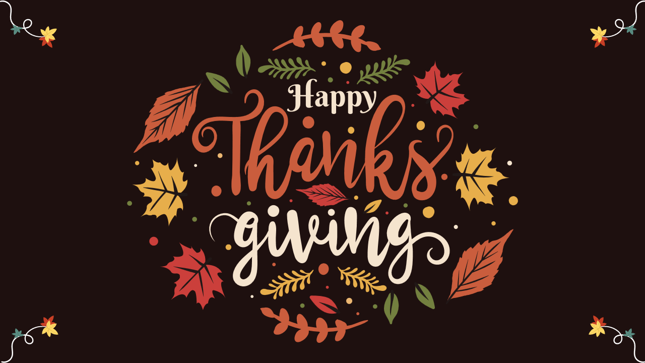 Festive thanksgiving slide design with text written in decorative font and surrounded by fall leaves on a black theme.