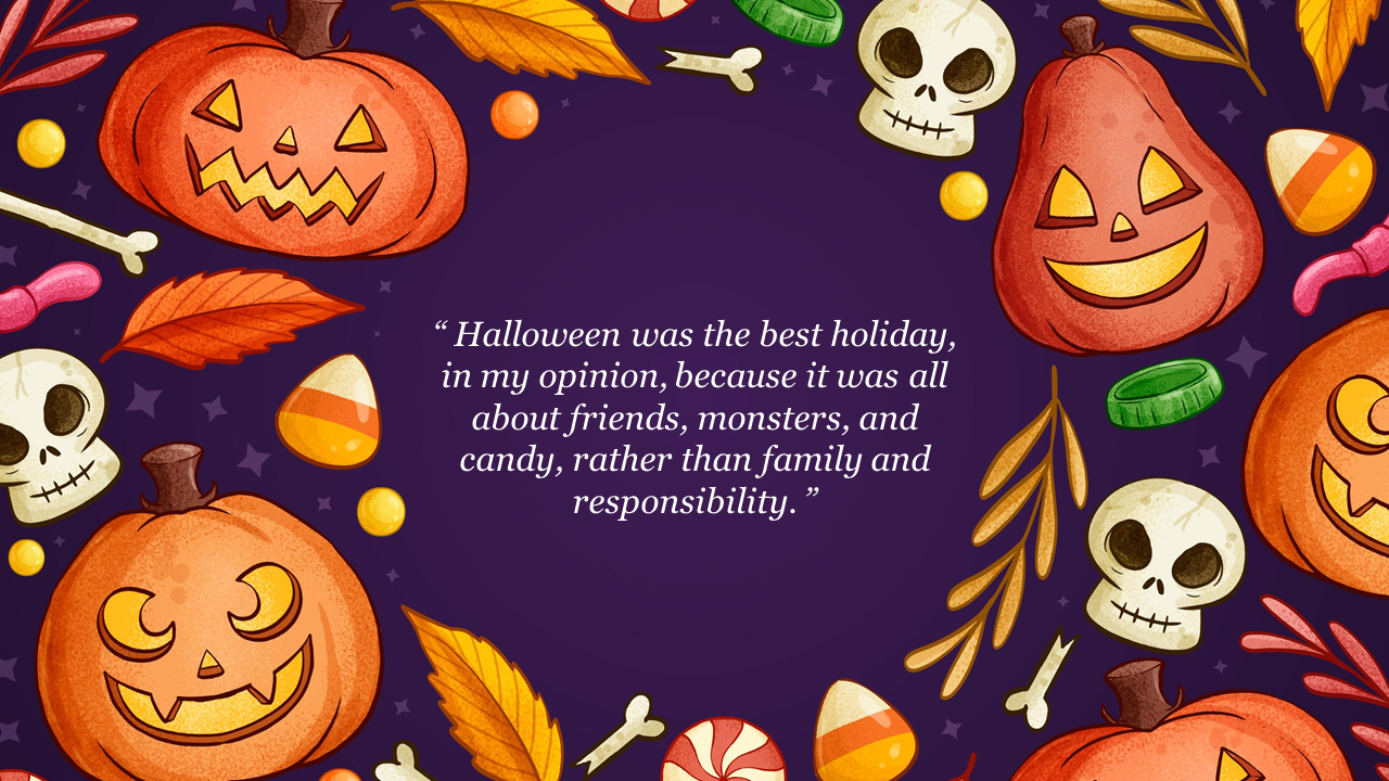 Halloween themed slide with smiling pumpkins, skulls, candy, and autumn leaves framing a quote, on a purple background.