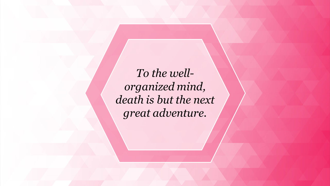 Pink geometric background slide with a hexagonal shape, containing a quote about organized minds and adventure.