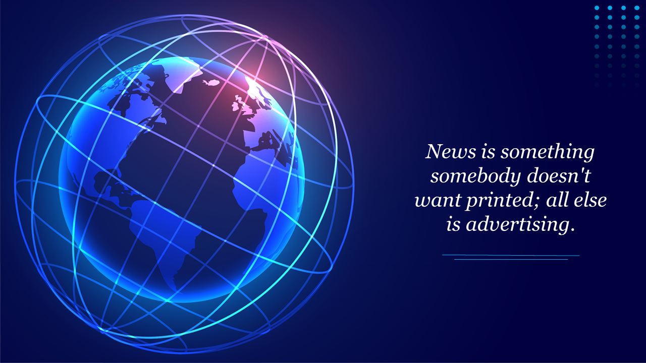 Blue digital globe slide with grid lines and a quote about news and advertising on a dark gradient background.