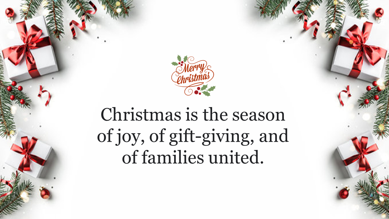 A festive Christmas PPT featuring wrapped gifts, greenery, and a greeting, with a quote about joy and family on a white theme.