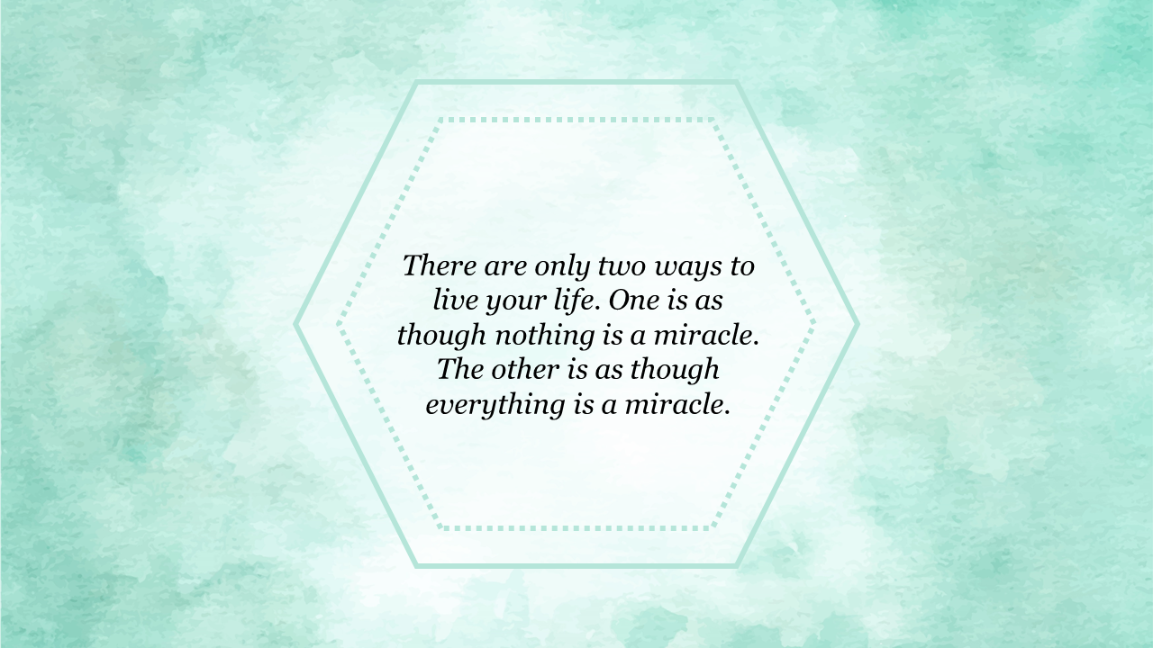 A pastel colored aesthetic background with a hexagonal frame containing a quote about life and miracles.