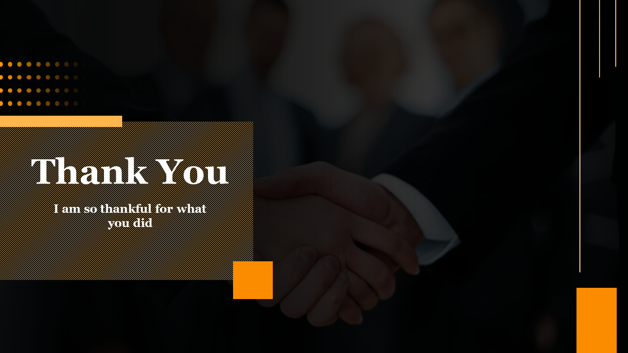 Professional thank you slide featuring a handshake image and a bold message with additional text.