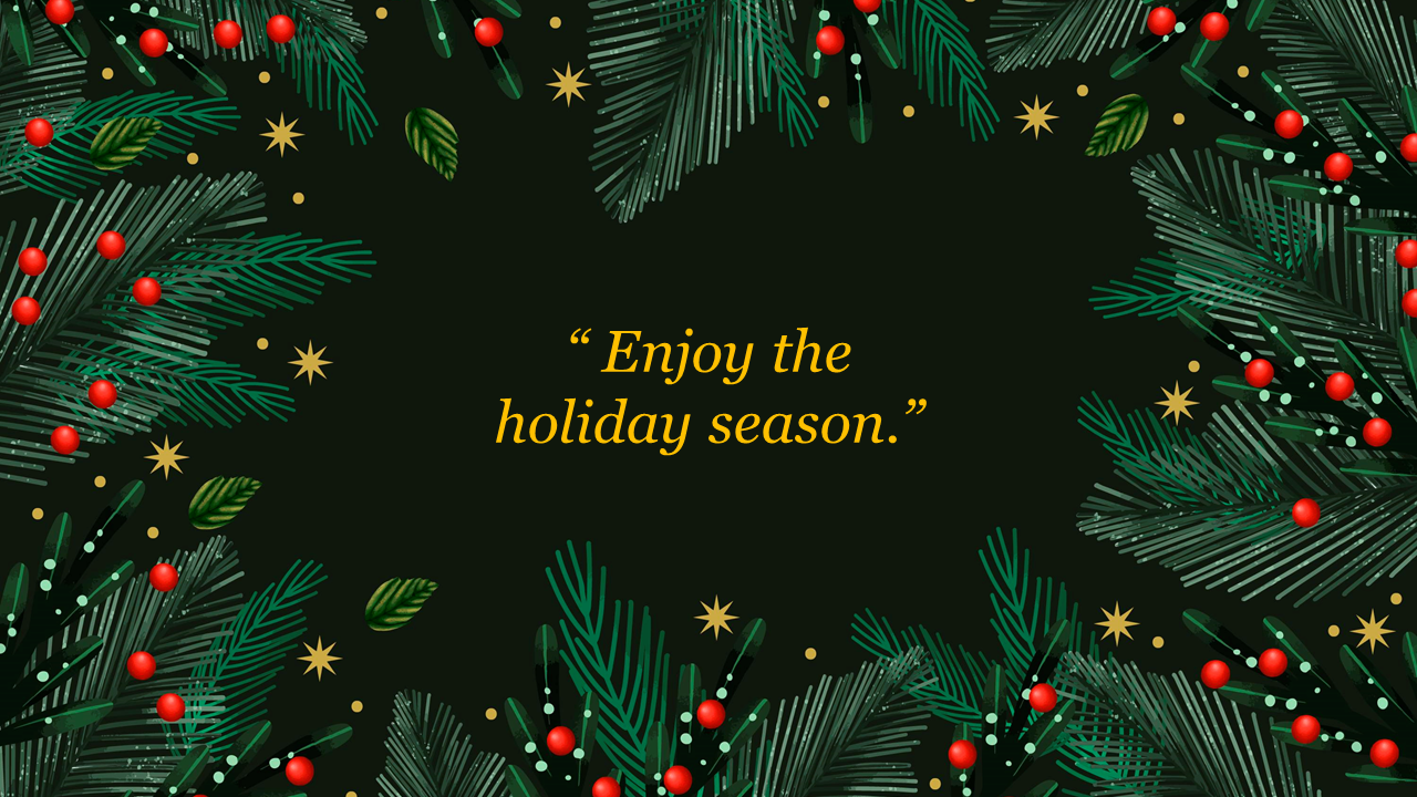 Christmas themed background slide with pine branches, red berries, and stars, featuring the phrase on a dark theme.