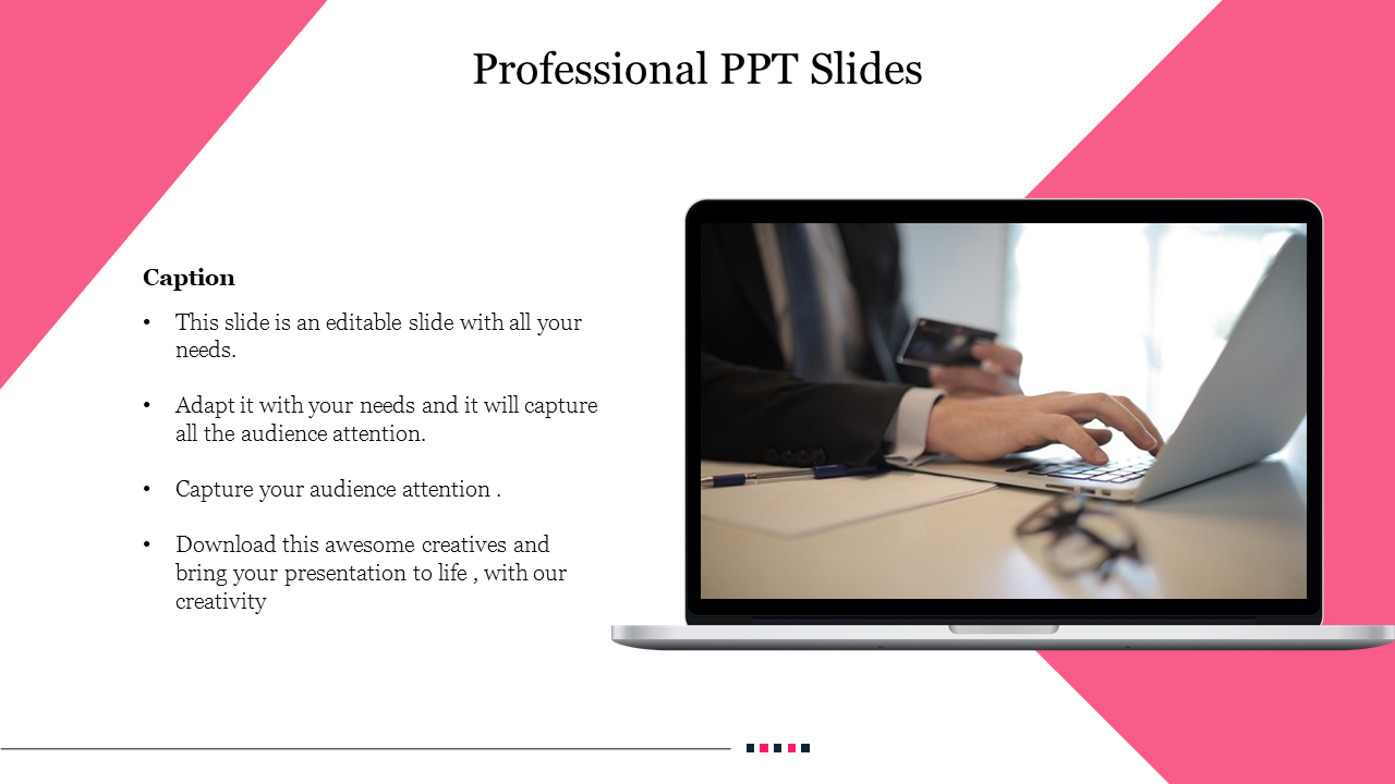 Professional slide with a pink geometric shape, featuring a person typing on a laptop with business related text.