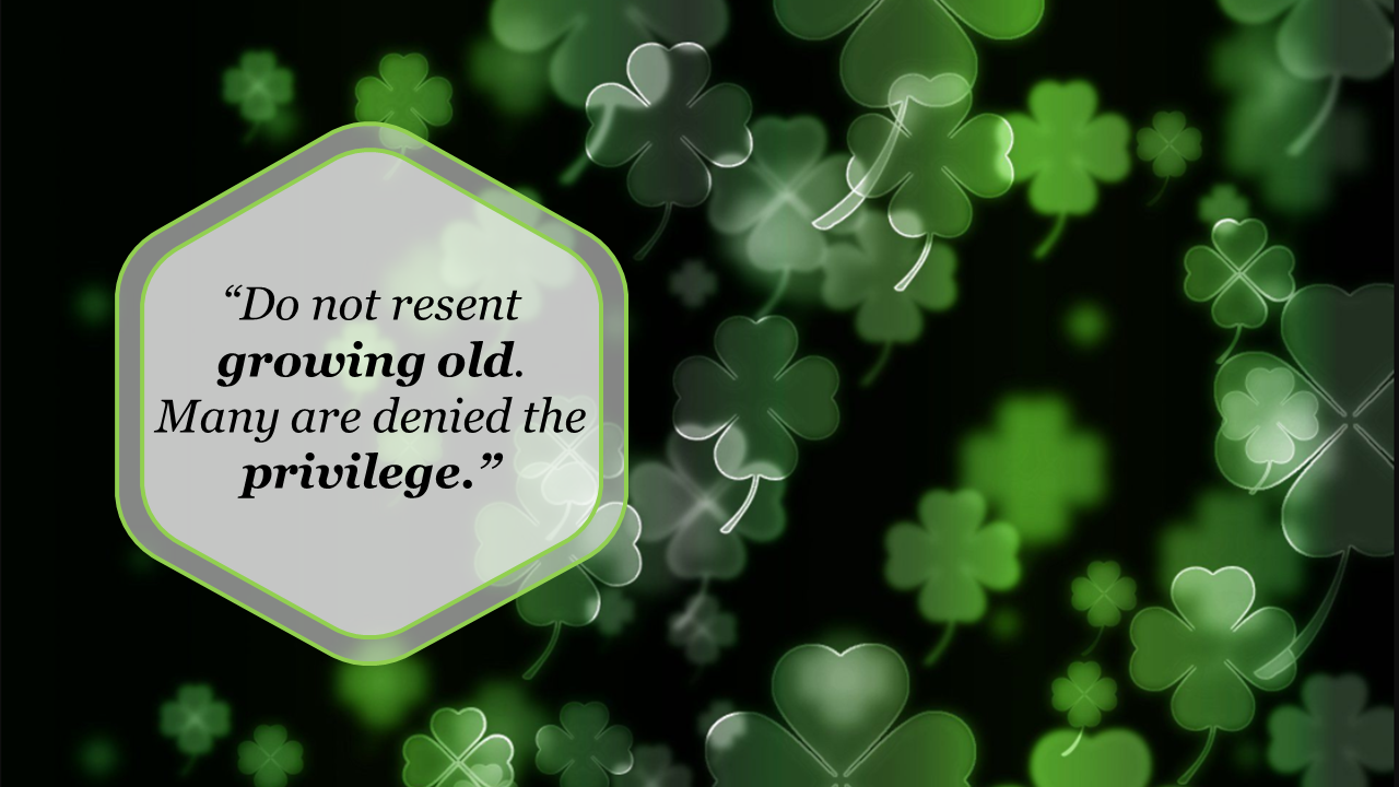 Irish template with leaves and a central hexagonal text box displaying a motivational quote about growing old.