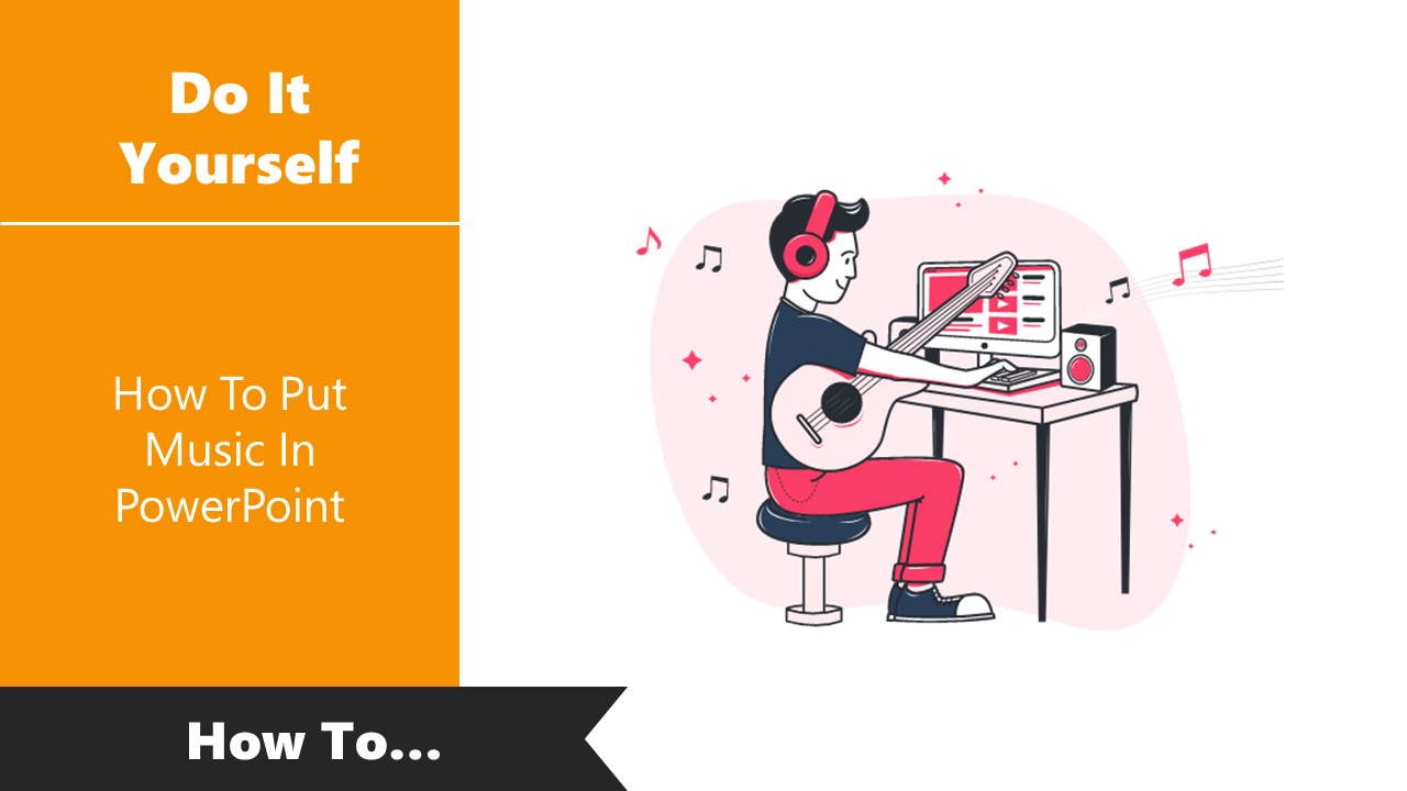 Ultimate Tips To How To Put Music In PowerPoint