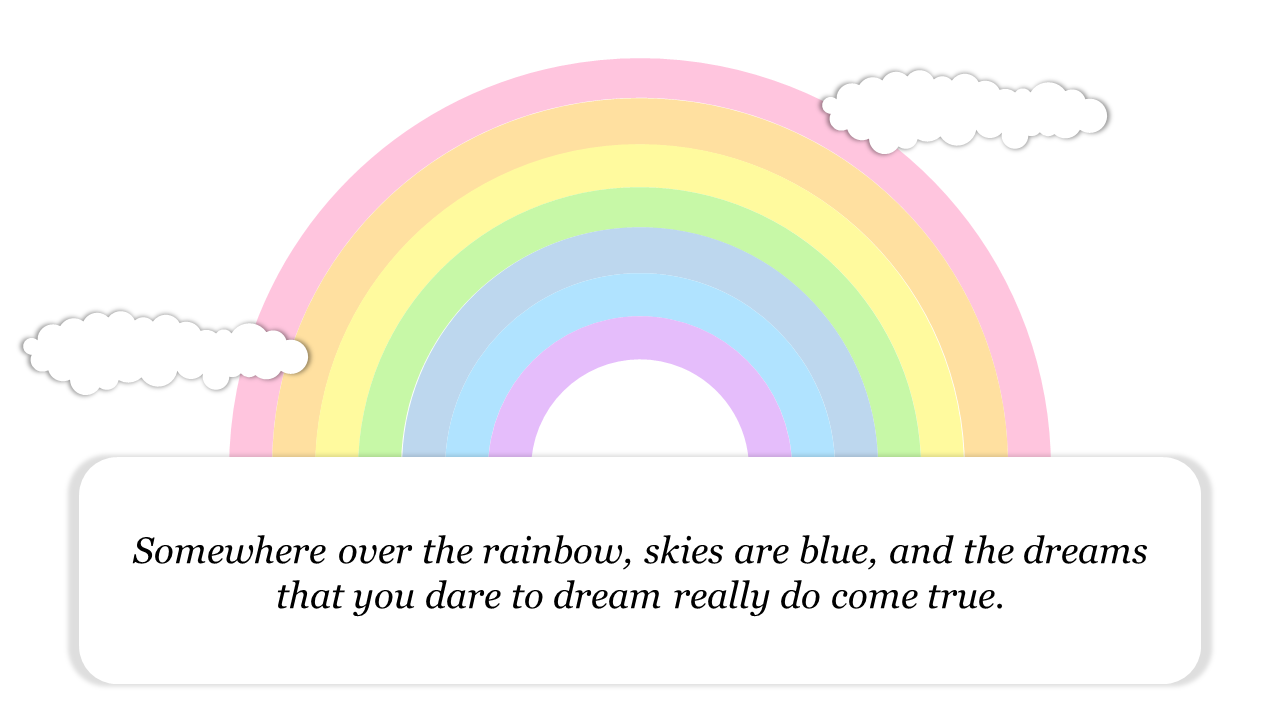 A vibrant pastel rainbow design with soft clouds and an inspiring quote, perfect for uplifting presentations.