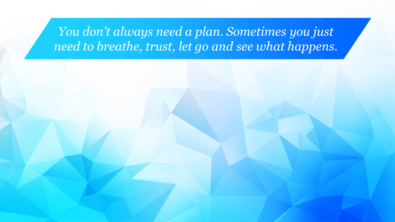 Abstract light blue geometric wallpaper slide with a motivational quote about letting go and trusting the process.