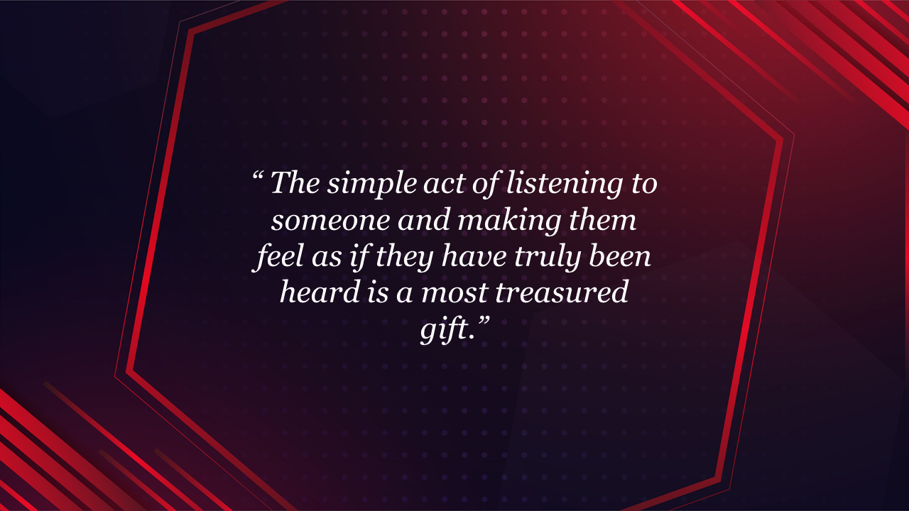 Nice quote slide with dark background and red geometric borders, emphasizing the theme of listening.