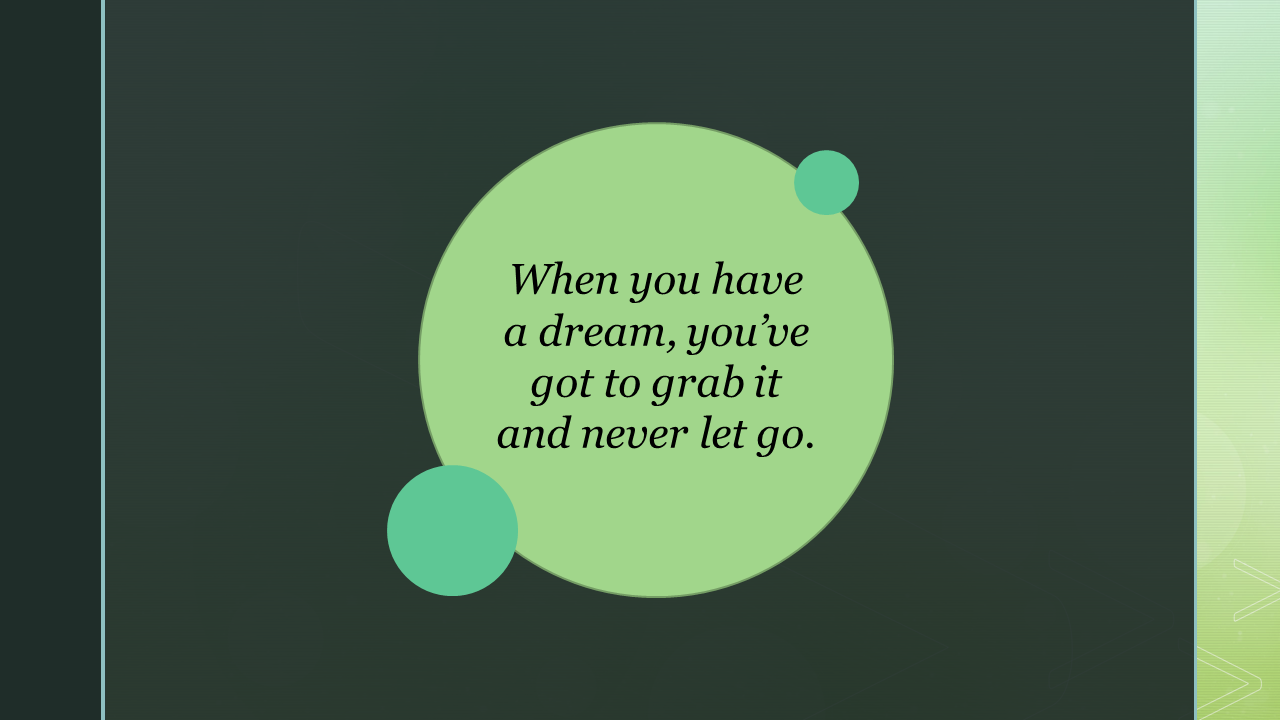 Dark green slide with a large light green circle in the center with an inspirational quote, accented by two smaller circles.