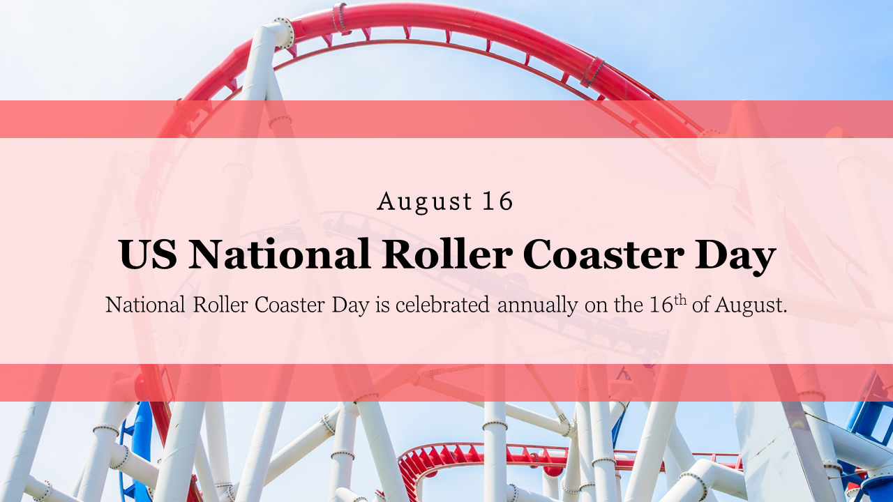 A photo of a roller coaster against a blue sky, highlighting the celebration of US National Roller Coaster Day on August 16.