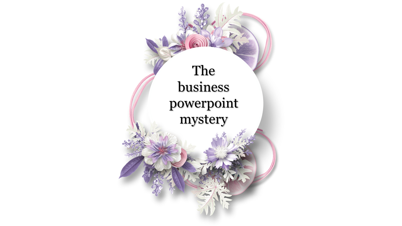 Business PowerPoint slide featuring a floral frame with purple and pink flowers and the title in the center on a white theme.