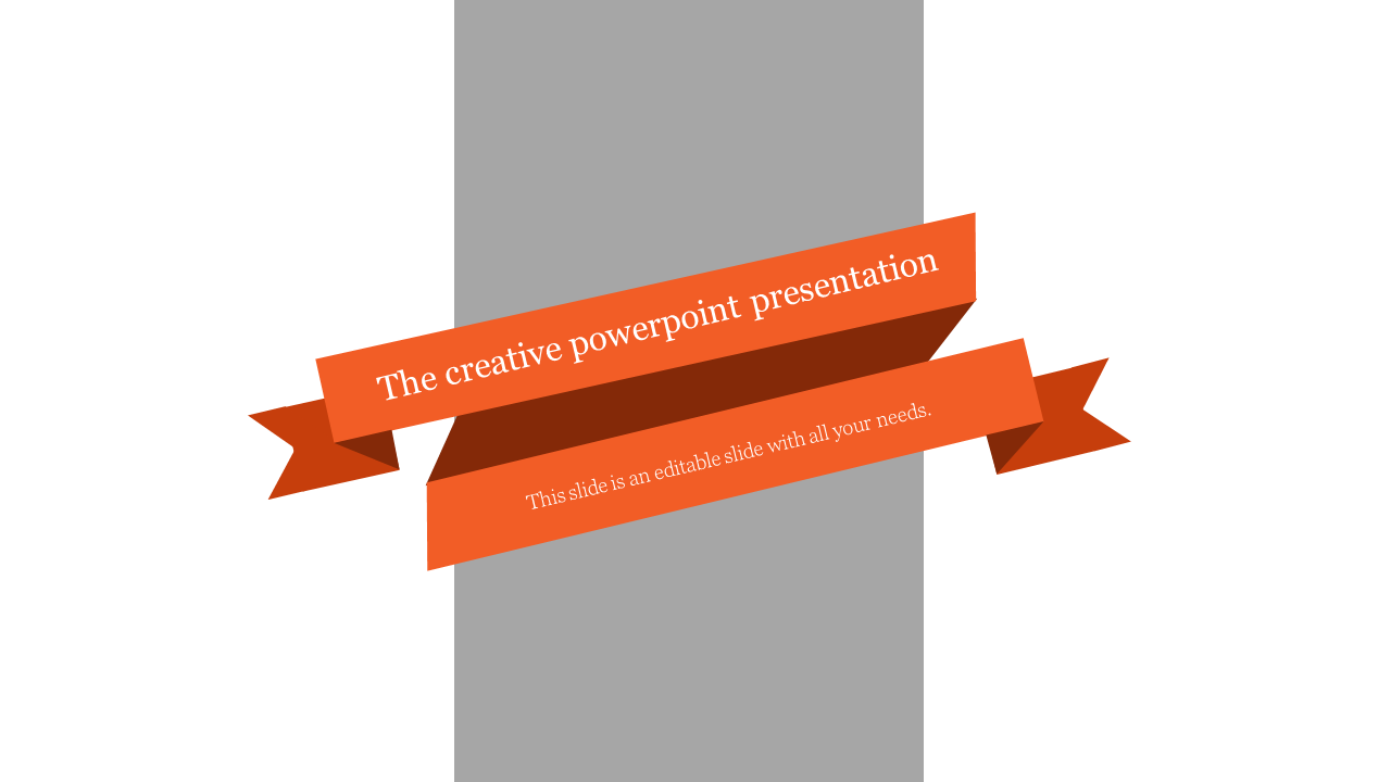 Ribbon style banner in orange with a gray background, displaying text for a creative PowerPoint presentation.