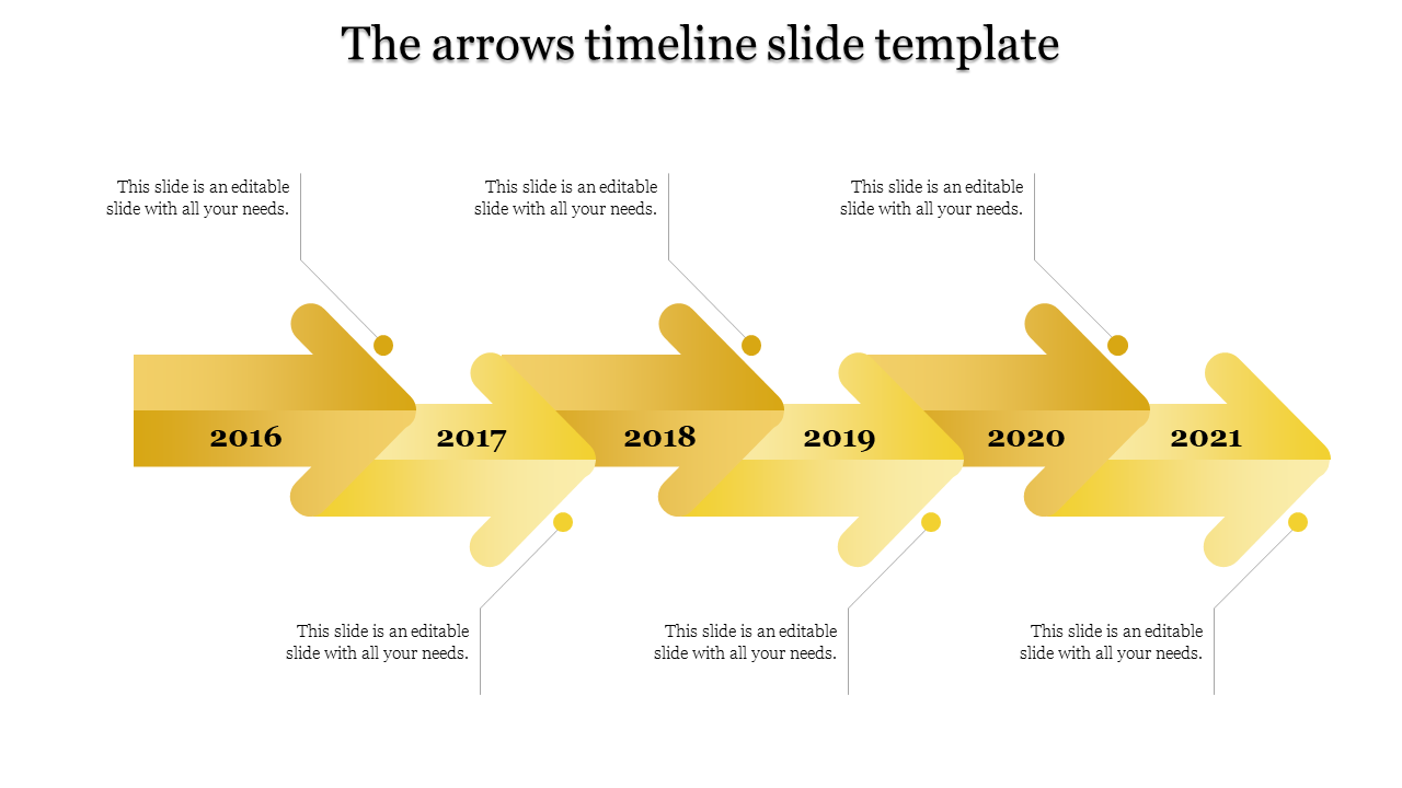 Horizontal timeline slide with six yellow toned arrows, displaying years 2016 to 2021, with text placeholders.