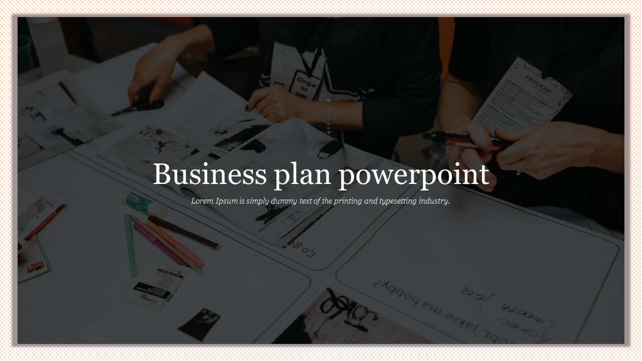 Business plan slide featuring a darkened background with hands working on printed documents and text overlays.