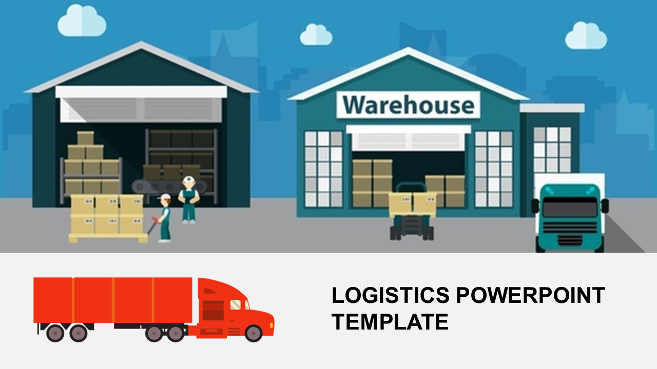 Slide featuring a logistics theme with two color coded warehouses, workers loading boxes, and a red delivery truck.