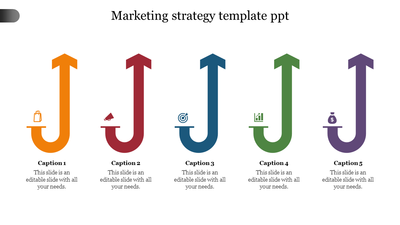 Marketing strategy PPT template featuring five colored arrows pointing upwards, each with an icon and captions.