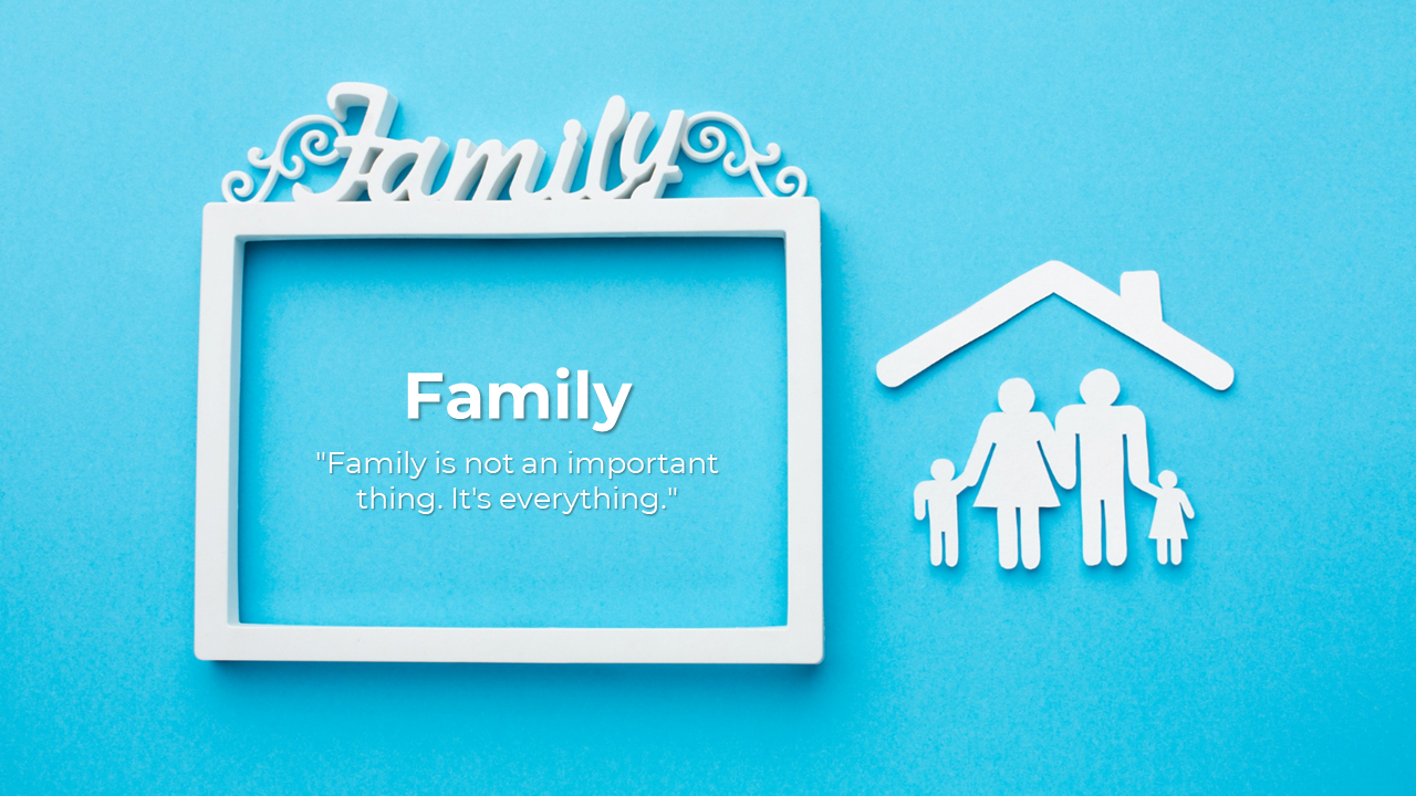 Family themed design with a white decorative frame, silhouettes under a house roof, and a quote on a bright blue backdrop.