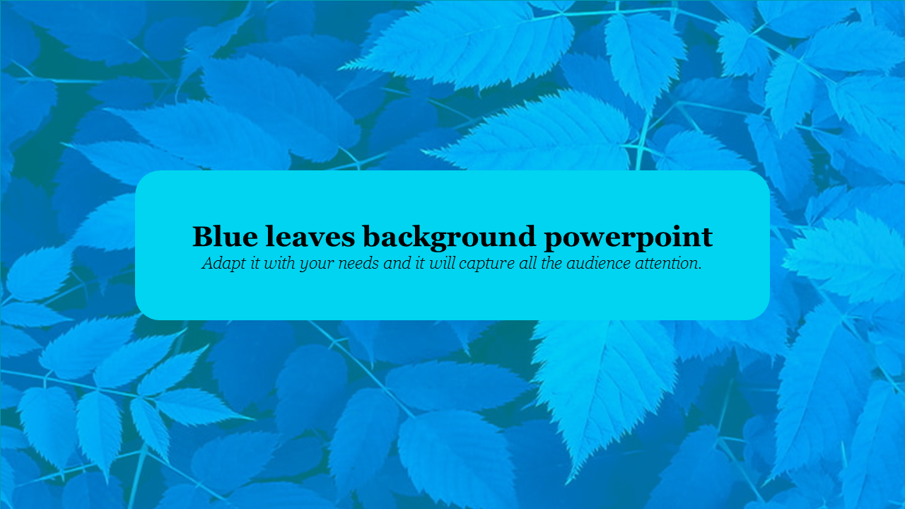 Slide with a textured blue leaf background and a bright turquoise text box in the center with a caption area.