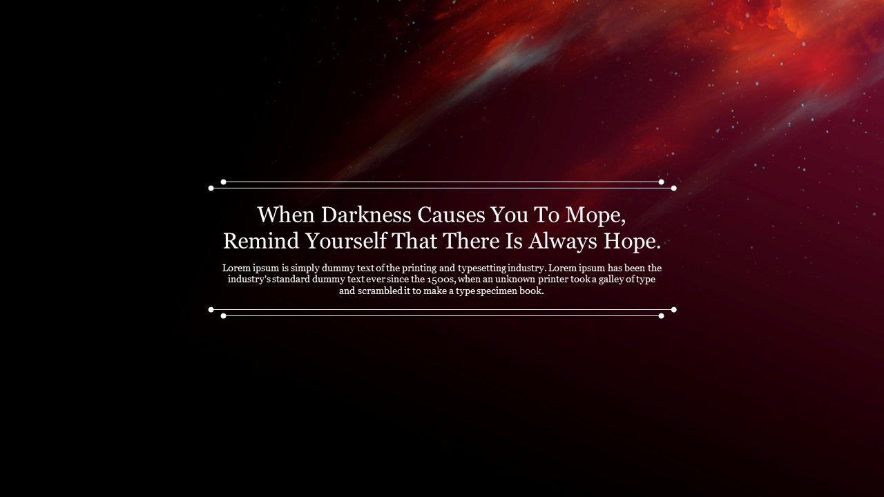 A visually striking slide featuring a dark aesthetic background with a motivational quote about hope amidst darkness.