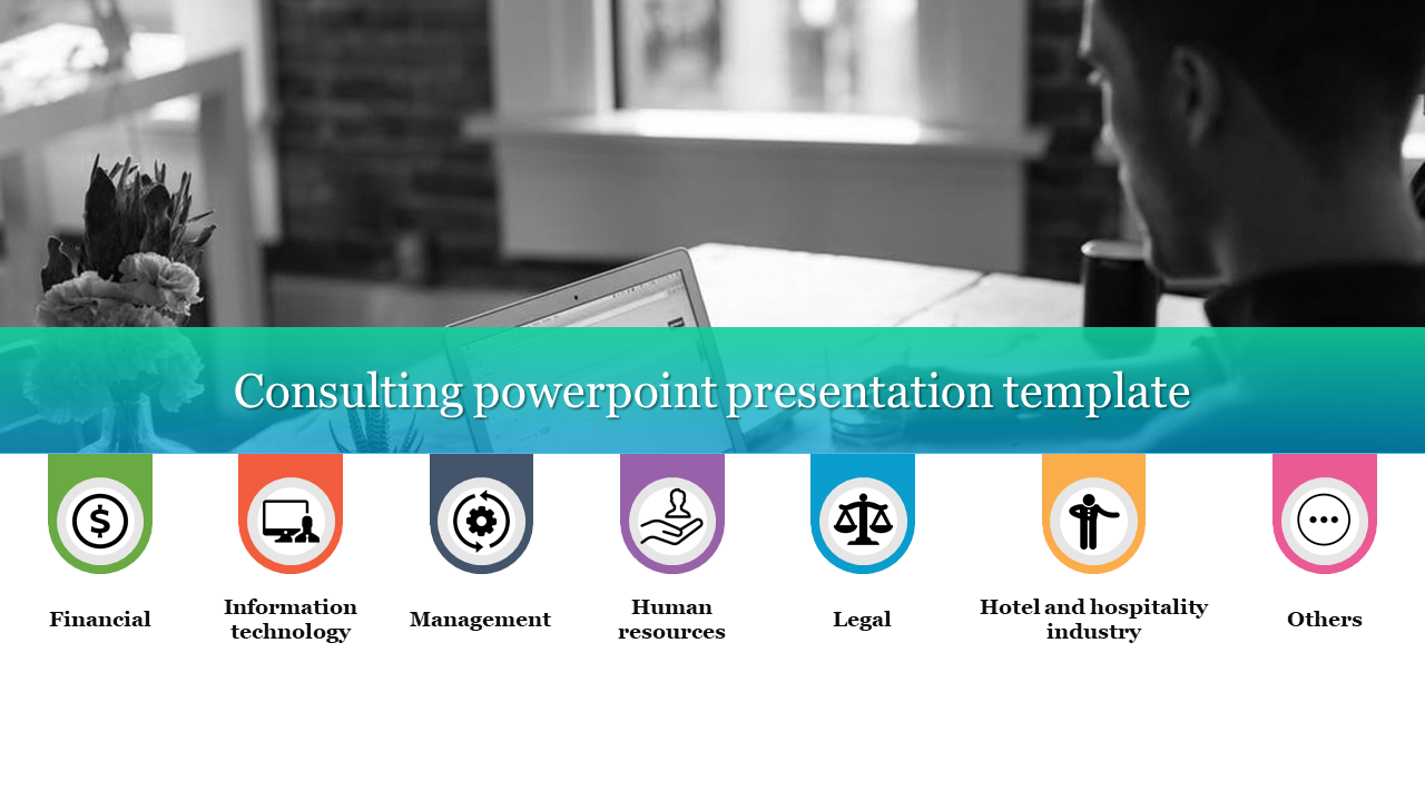 Consulting PowerPoint slide with icons representing various sectors and a black and white image of a person using a laptop.