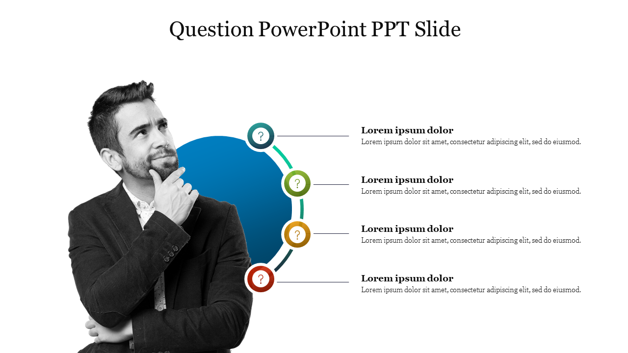 Slide with a thinking man surrounded by four colored question marks in blu, green, yellow, and red, paired with text.