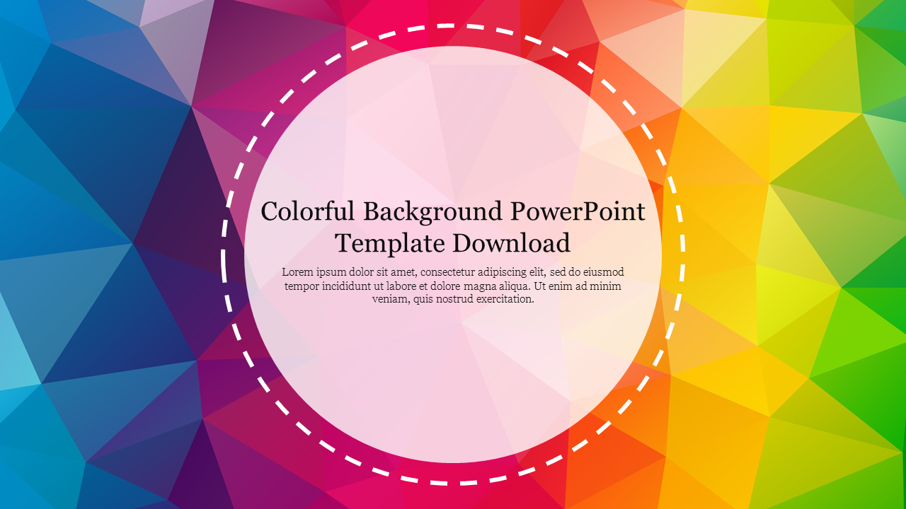 Colorful geometric background in rainbow hues with a circular white dashed border for a PowerPoint template.