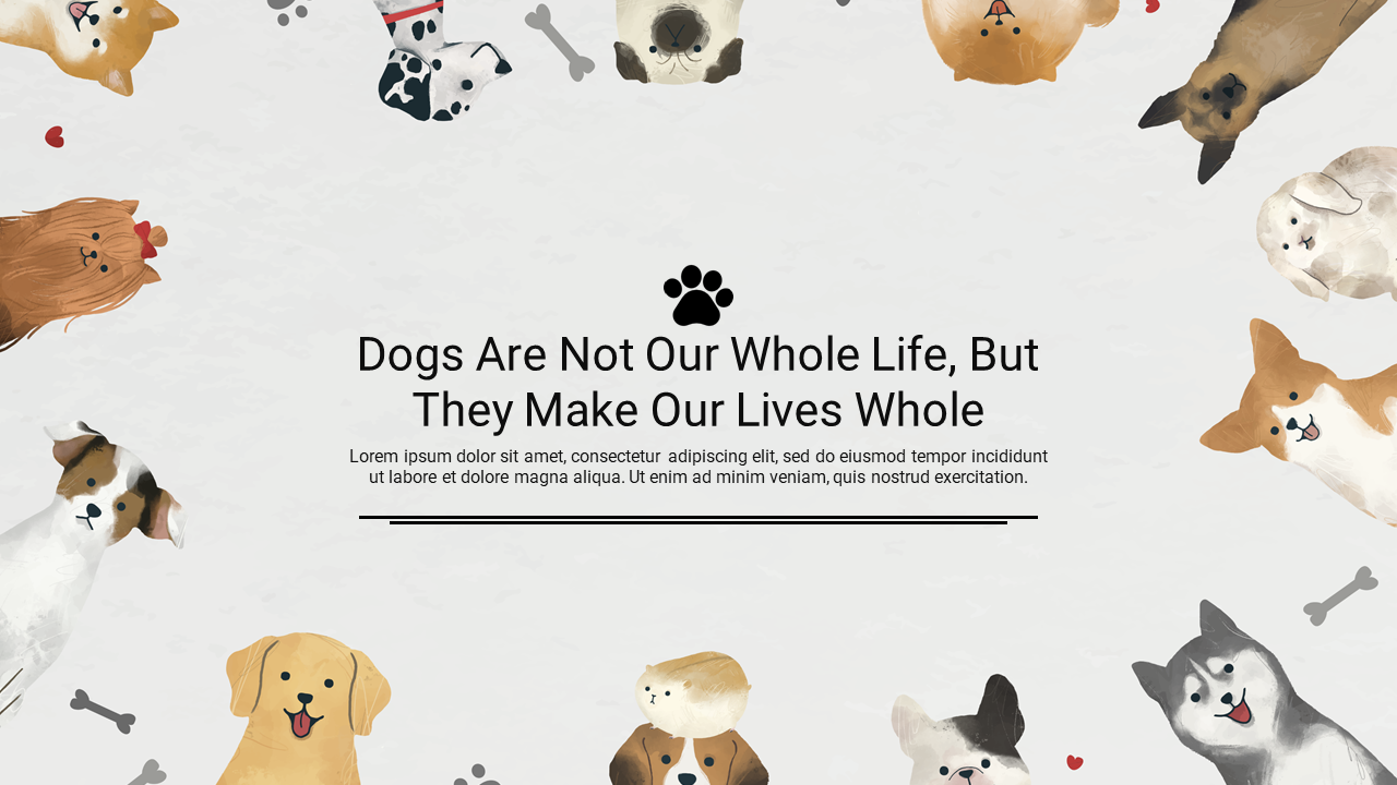 Background featuring playful dog illustrations and a heartwarming message about how dogs make life complete with text area.