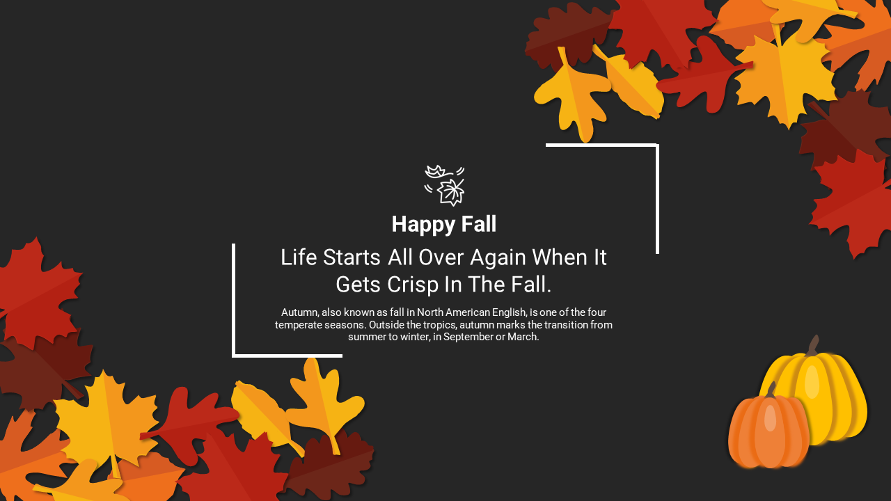 Happy fall message on a dark background, surrounded by colorful autumn leaves and two pumpkins at the bottom.