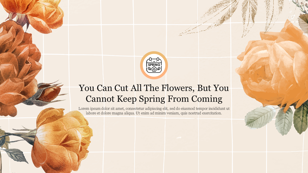 Aesthetic spring themed slide with warm toned flowers, on a grid background, and a centered inspirational quote.