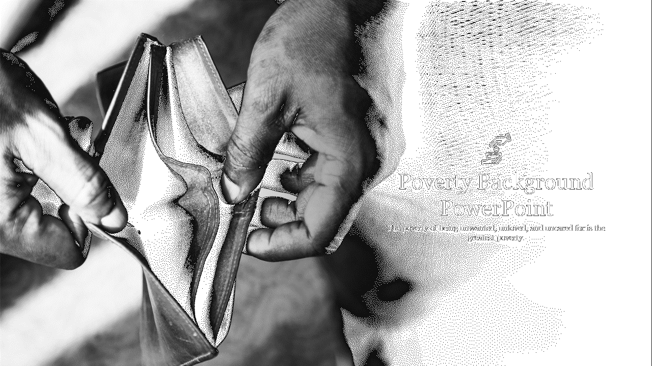 Slide deck featuring an empty wallet in grayscale and images of hands and a bowl depicting poverty scenes.