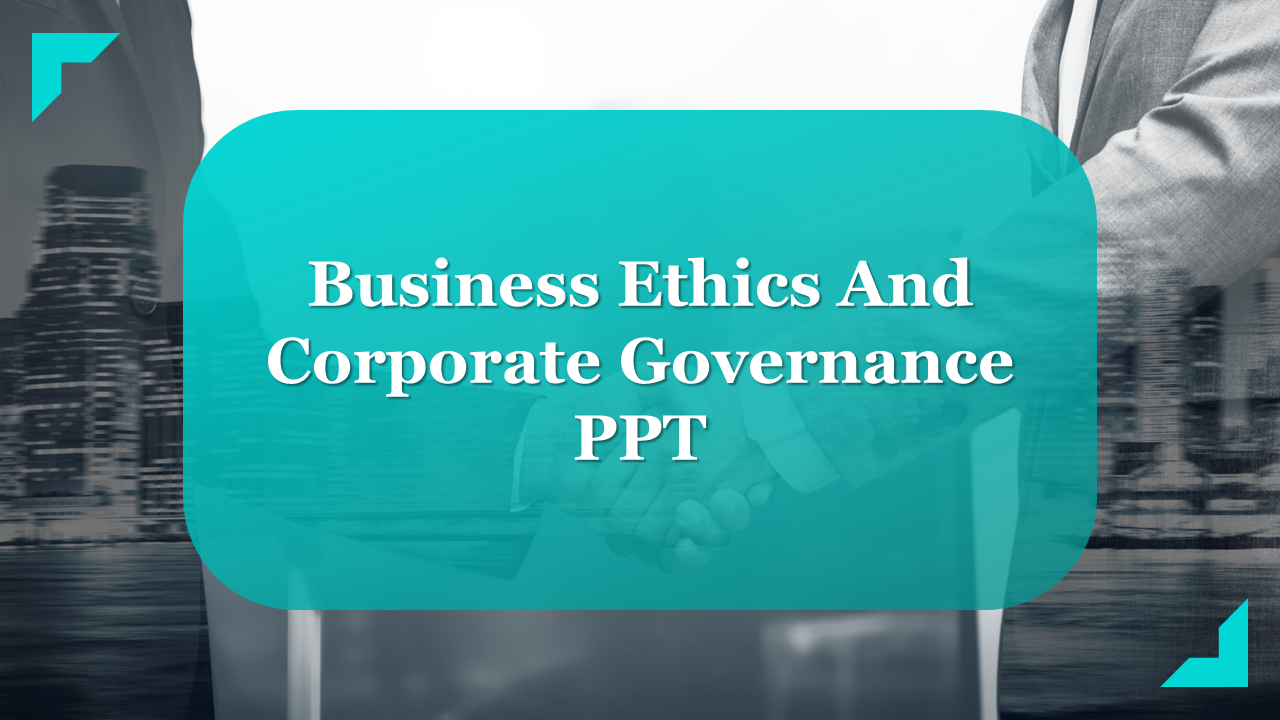 Business Ethics And Corporate Governance PPT & Google Slides