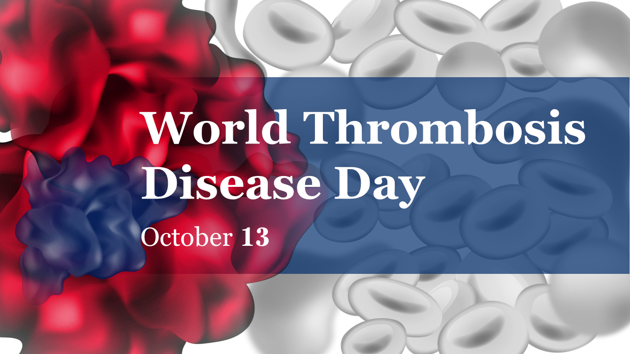 World Thrombosis disease day PPT with red and blue blood cell graphics and informational slides on thrombosis awareness.